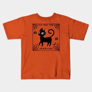 Its That Time Again Kids Kids T-Shirt